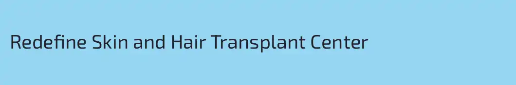 Redefine Skin and Hair Transplant Center